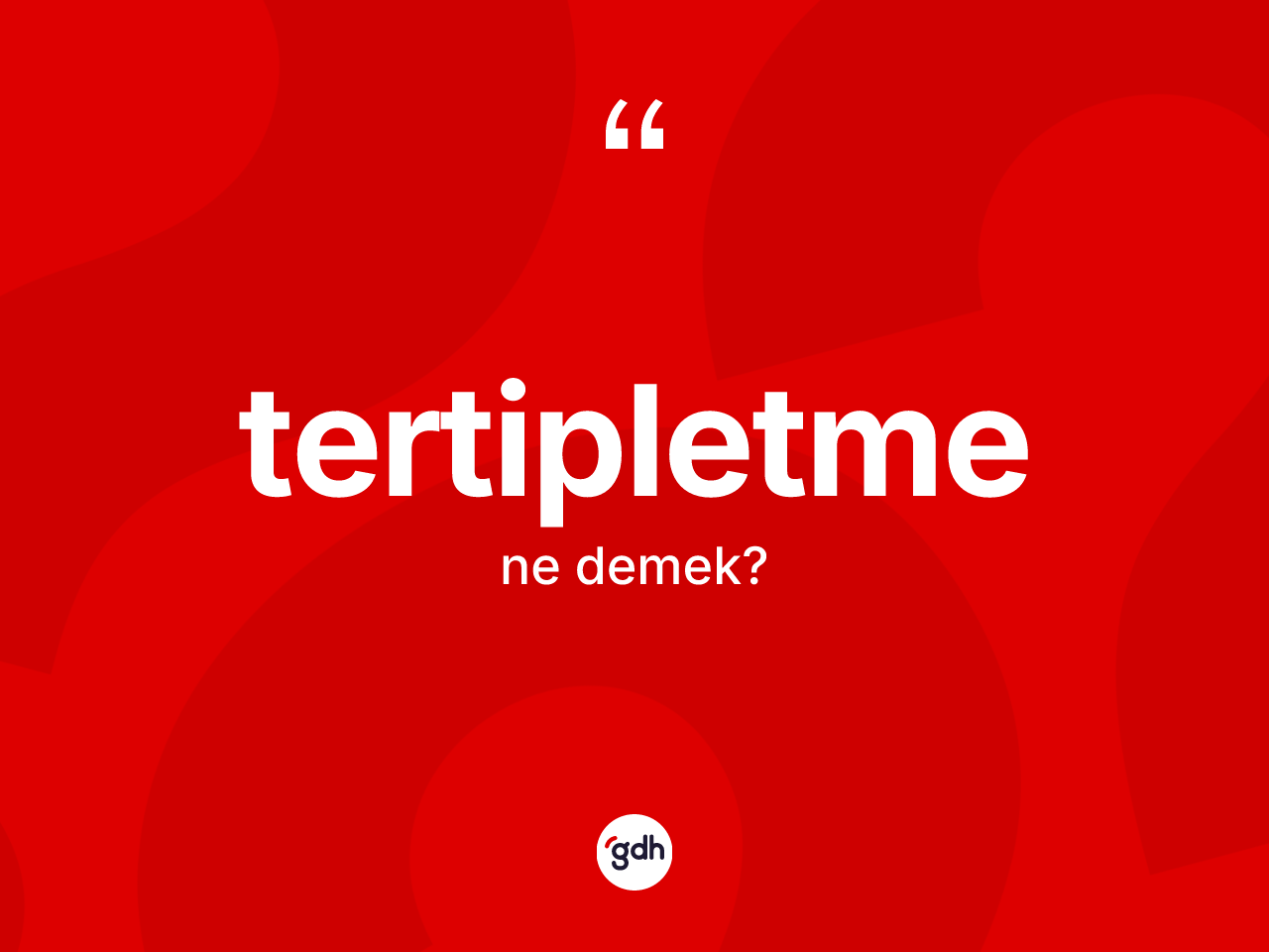 Tertipletme ne anlama gelir? Tertipletmenin halk arasındaki kullanımı nasıldır?