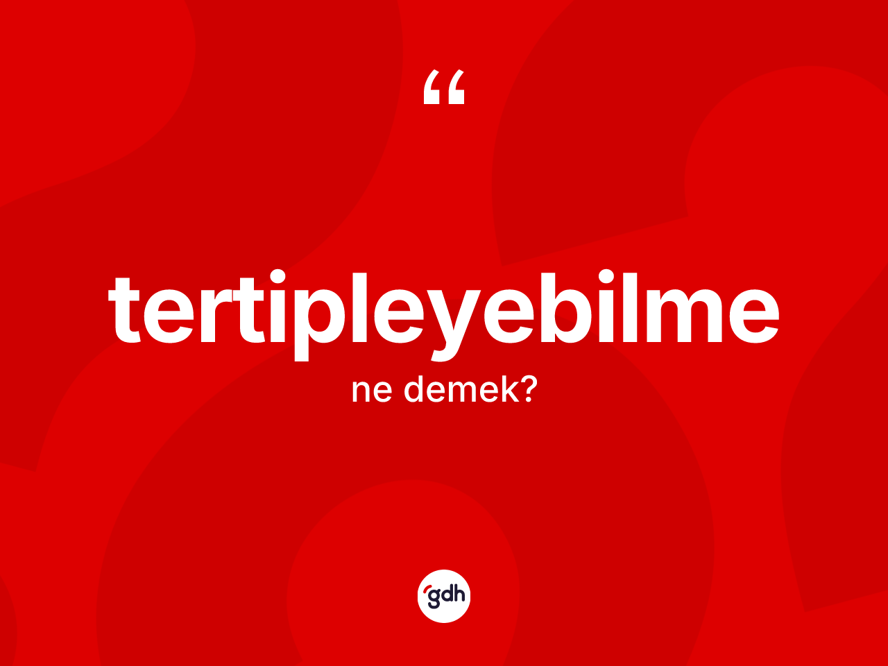 Tertipleyebilme kelimesinin tanımı nedir? Tertipleyebilmenin TDK'ya göre anlamı nedir?