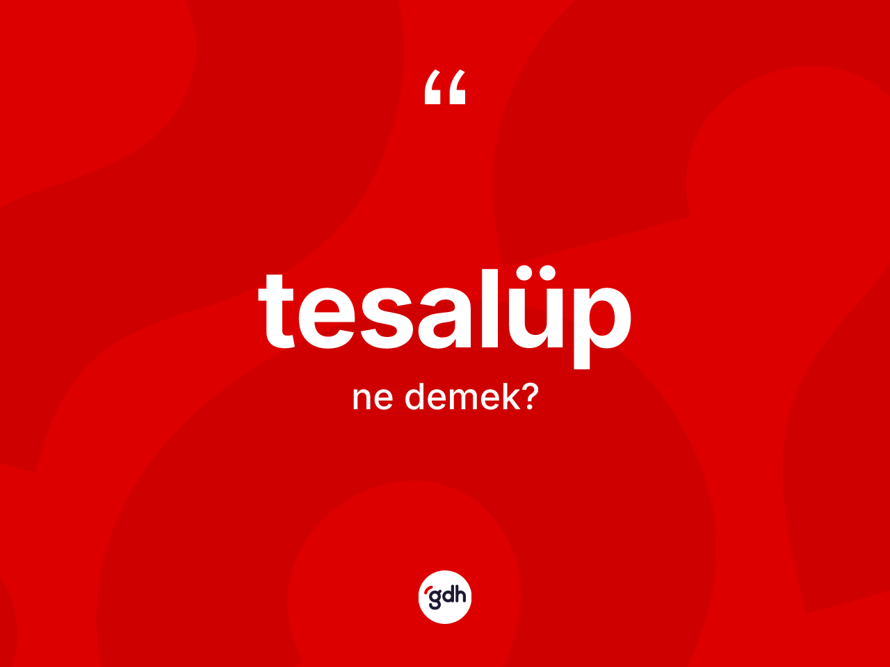 Tesalüp kelimesi nedir? Tesalübün TDK'ya göre anlamı nedir?