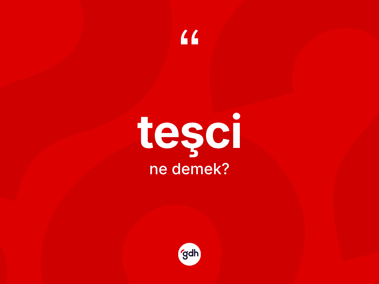 Teşci kelimesinin sözlükteki tanımı nedir? Teşci kelimesinin kaç farklı anlamı var?