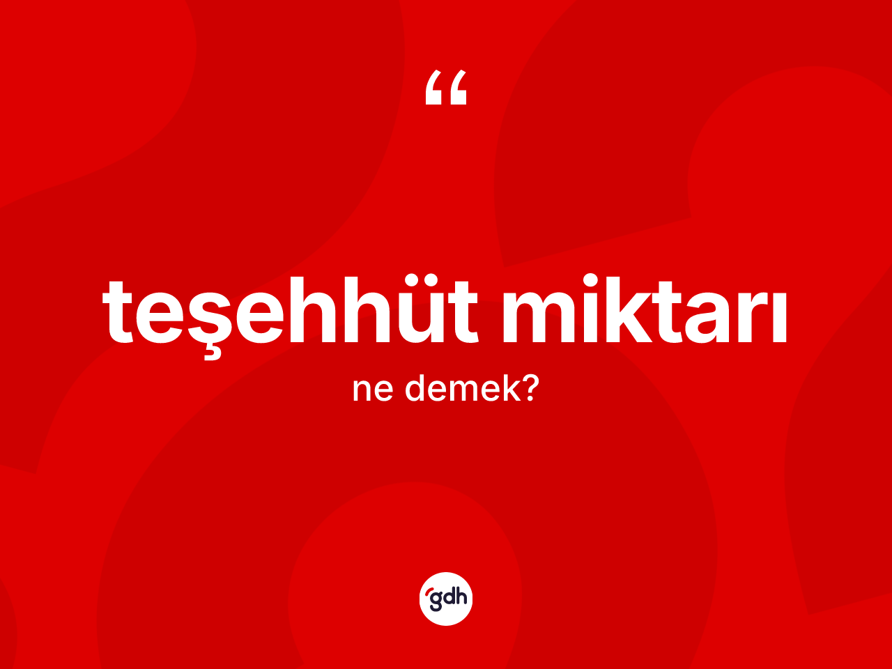 Teşehhüt miktarı kelimesinin sözlükteki tanımı nedir? Teşehhüt miktarı kelimesinin TDK anlamı nedir?