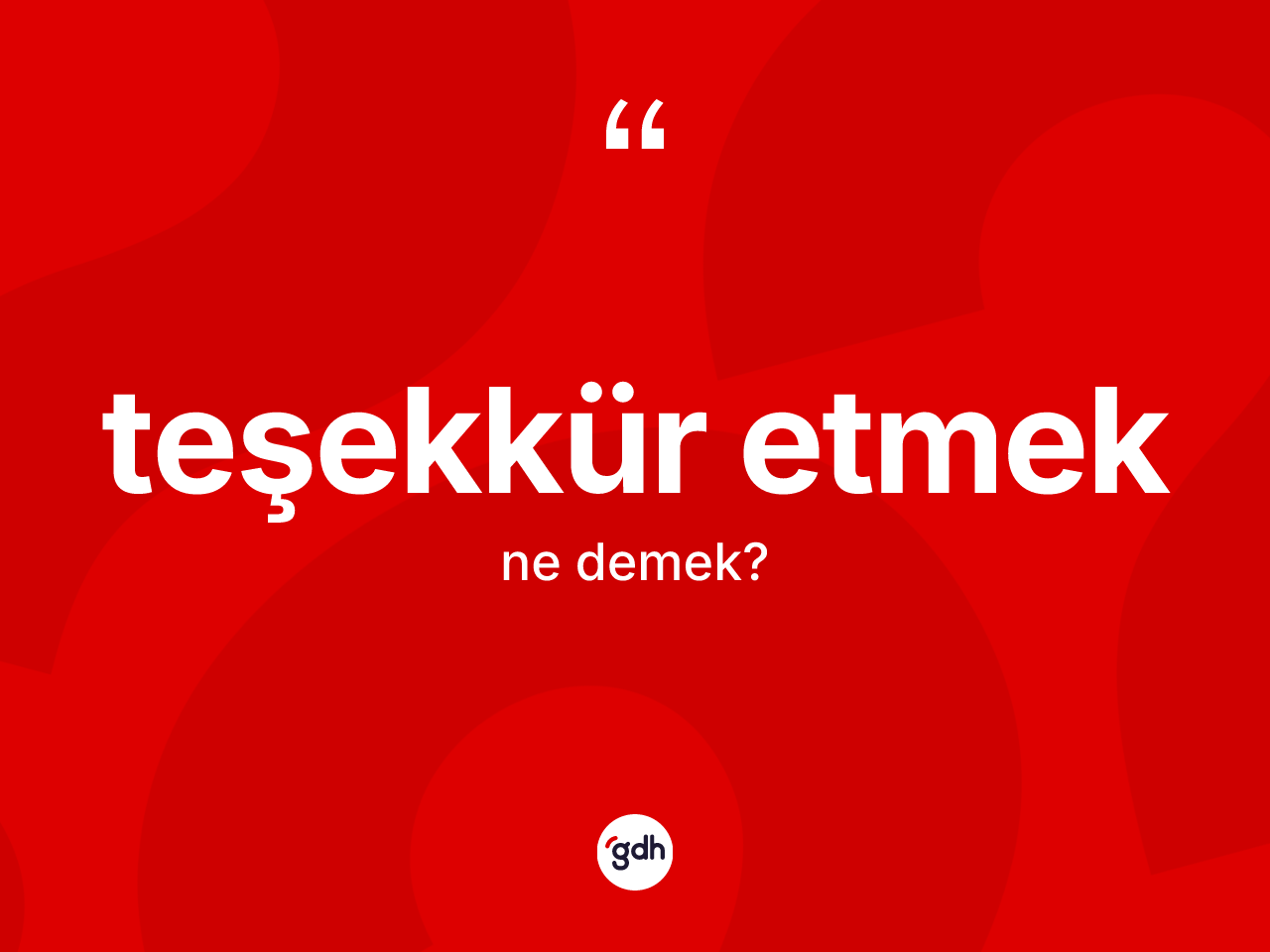 Teşekkür etmek ifadesinin anlamı nedir? Teşekkür etmek ifadesinin TDK açıklaması nedir?