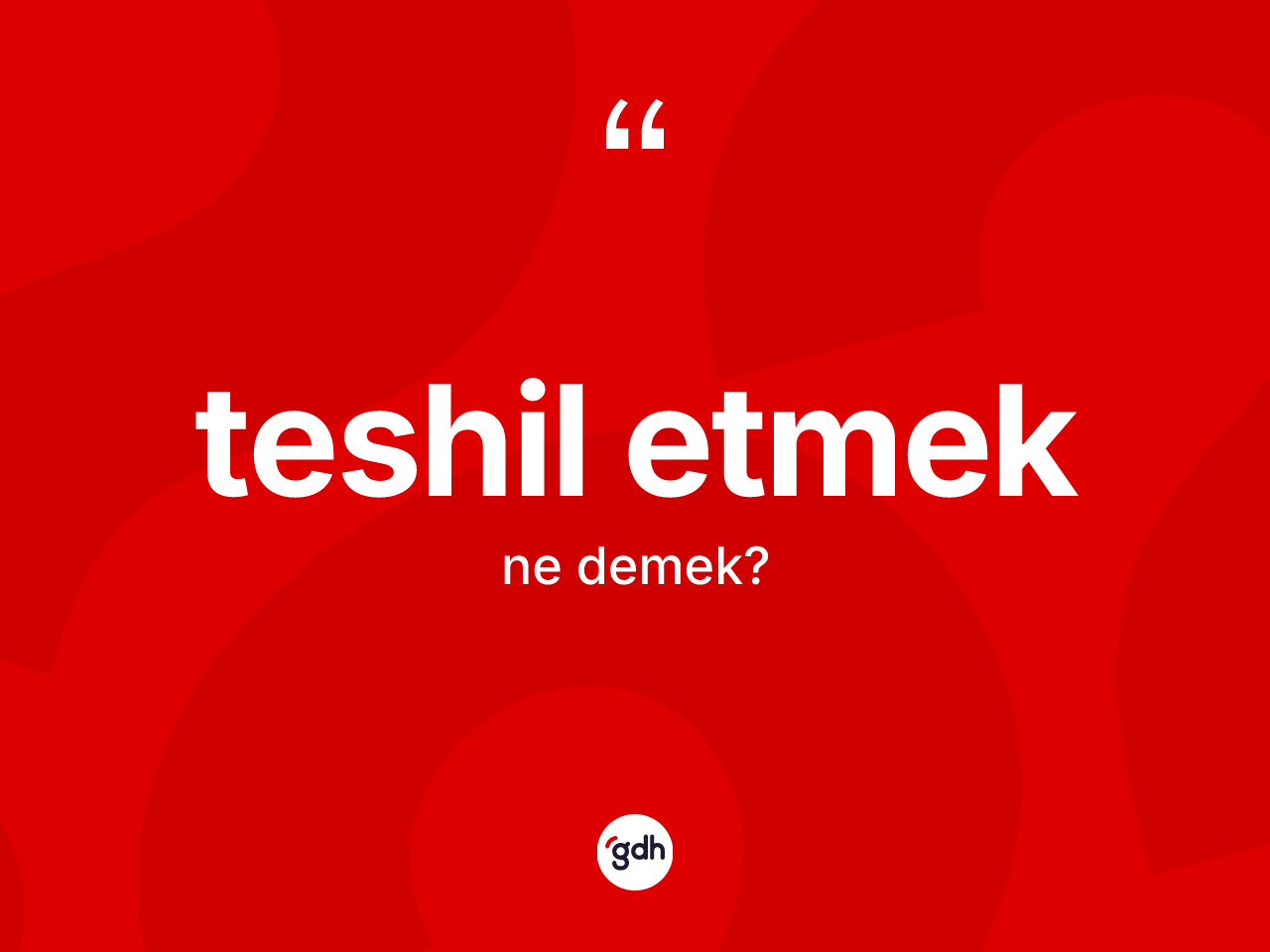 Teshil etmek ifadesinin anlamı nedir? Teshil etmek ifadesinin özellikleri nelerdir?