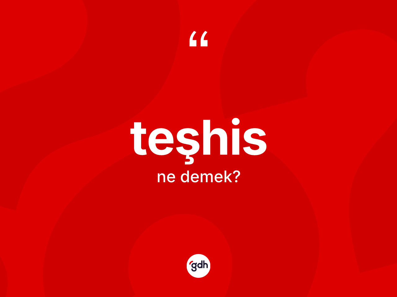 Teşhis kelimesi nedir? Teşhisin kısaca tanımı nedir?