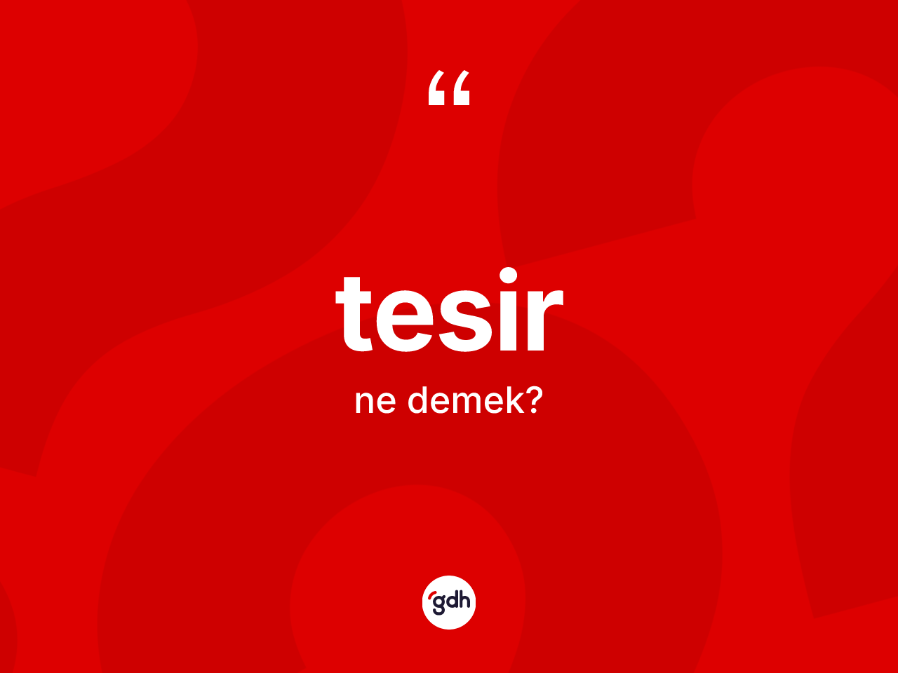 Tesir kelimesinin tanımı nedir? Tesirin TDK'ya göre anlamı nedir?