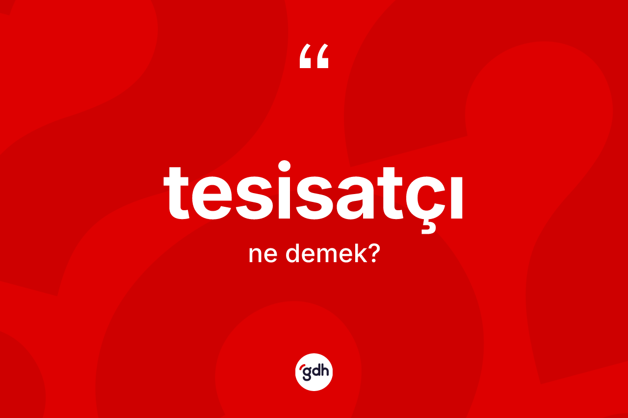 Tesisatçı nedir?