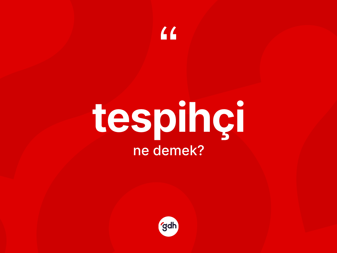 Tespihçi kelimesinin tanımı nedir? Tespihçi kelimesinin özellikleri nelerdir?