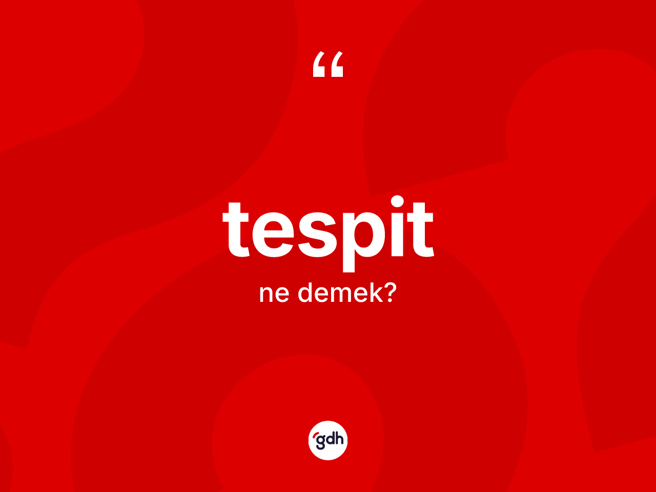 Tespit kelimesinin anlamı nedir? Tespit kelimesinin TDK anlamı nedir?