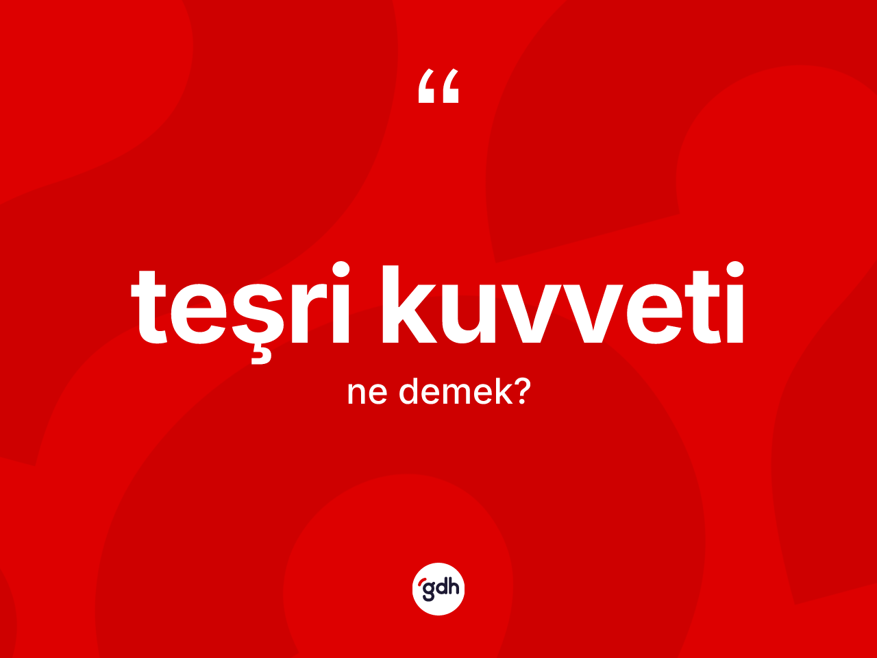 Teşri kuvveti ne anlama gelir? Teşri kuvveti kelimesinin kaç farklı anlamı var?