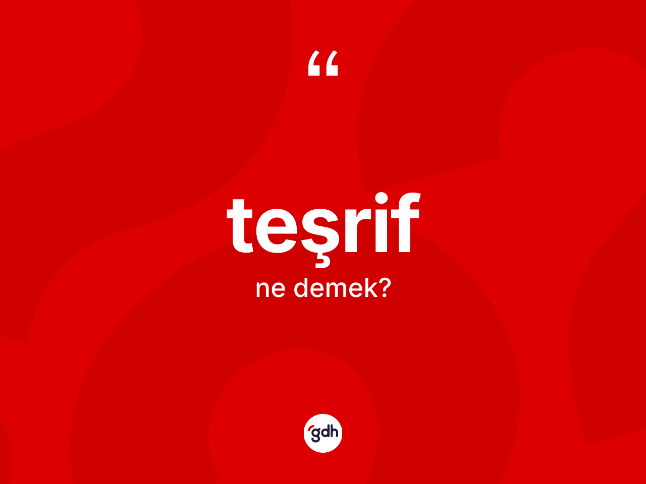 Teşrif kelimesi ne anlama gelir? Teşrifin TDK'ya göre anlamı nedir?