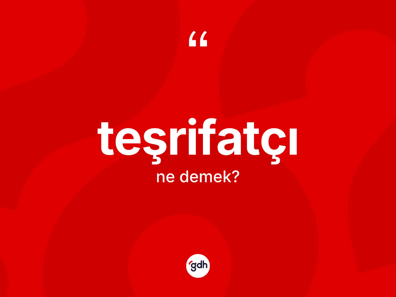 Teşrifatçı kelimesi ne anlama gelir? Teşrifatçı kelimesinin TDK anlamı nedir?