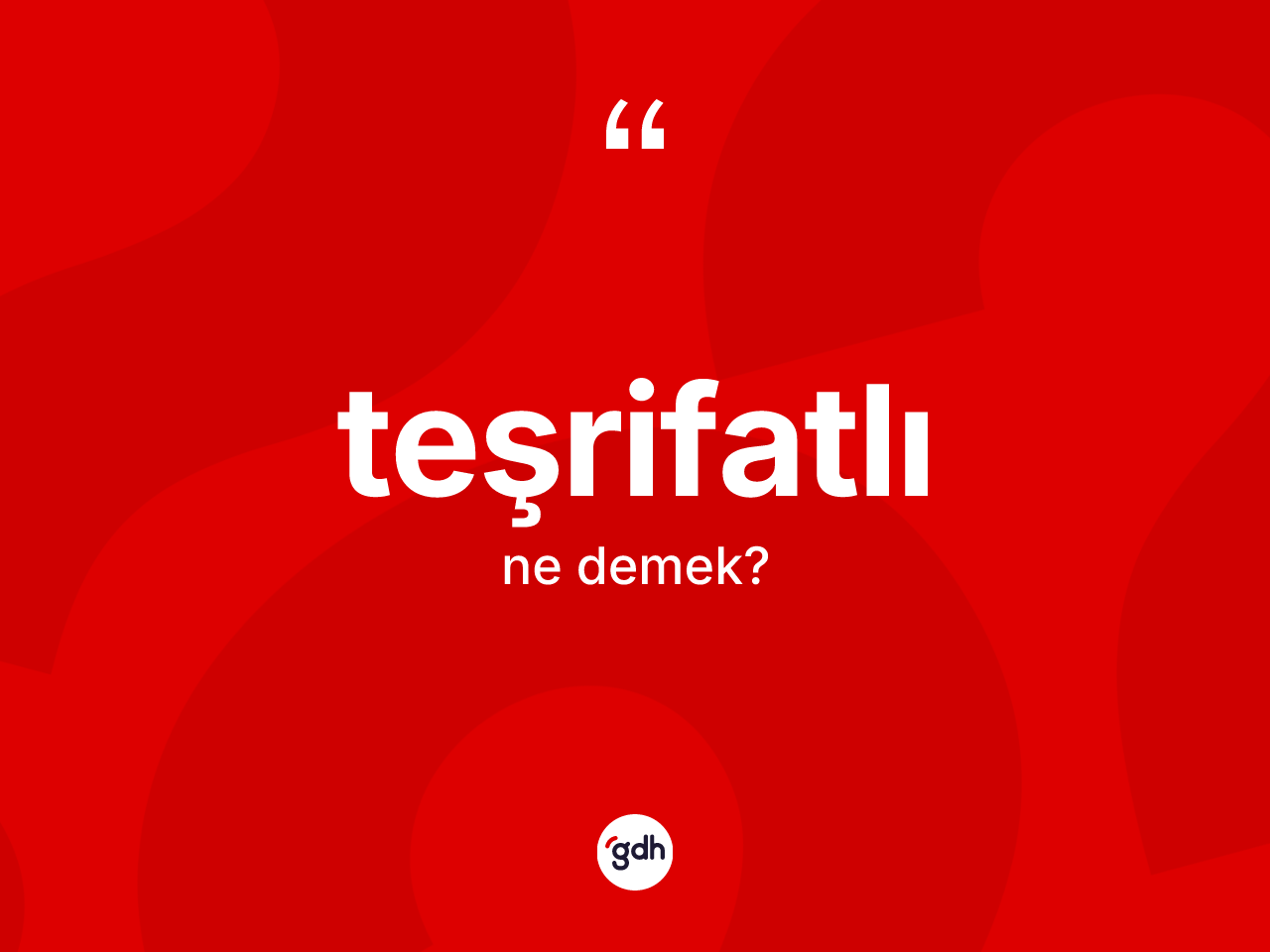 Teşrifatlı kelimesi nedir? Teşrifatlının kısaca tanımı nedir?