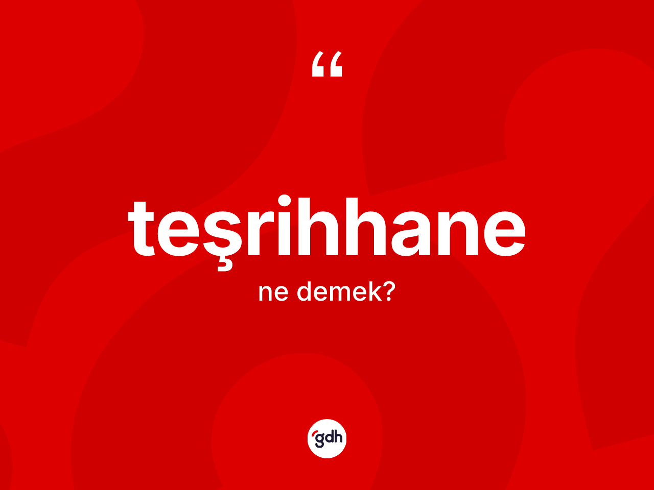 Teşrihhane kelimesinin anlamı nedir? Teşrihhanenin kısaca tanımı nedir?