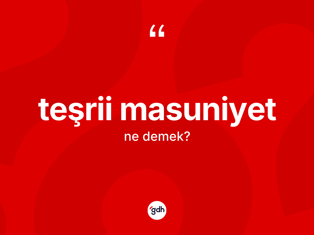 Teşrii masuniyet ne demek? Teşrii masuniyet kelimesinin TDK'ya göre açıklaması nedir?