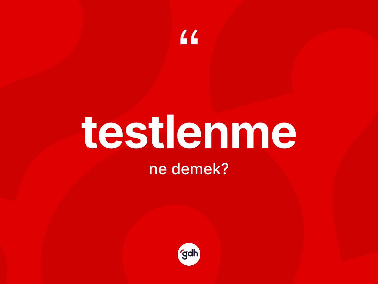 Testlenme kelimesinin anlamı nedir? Testlenme kelimesinin TDK anlamı nedir?
