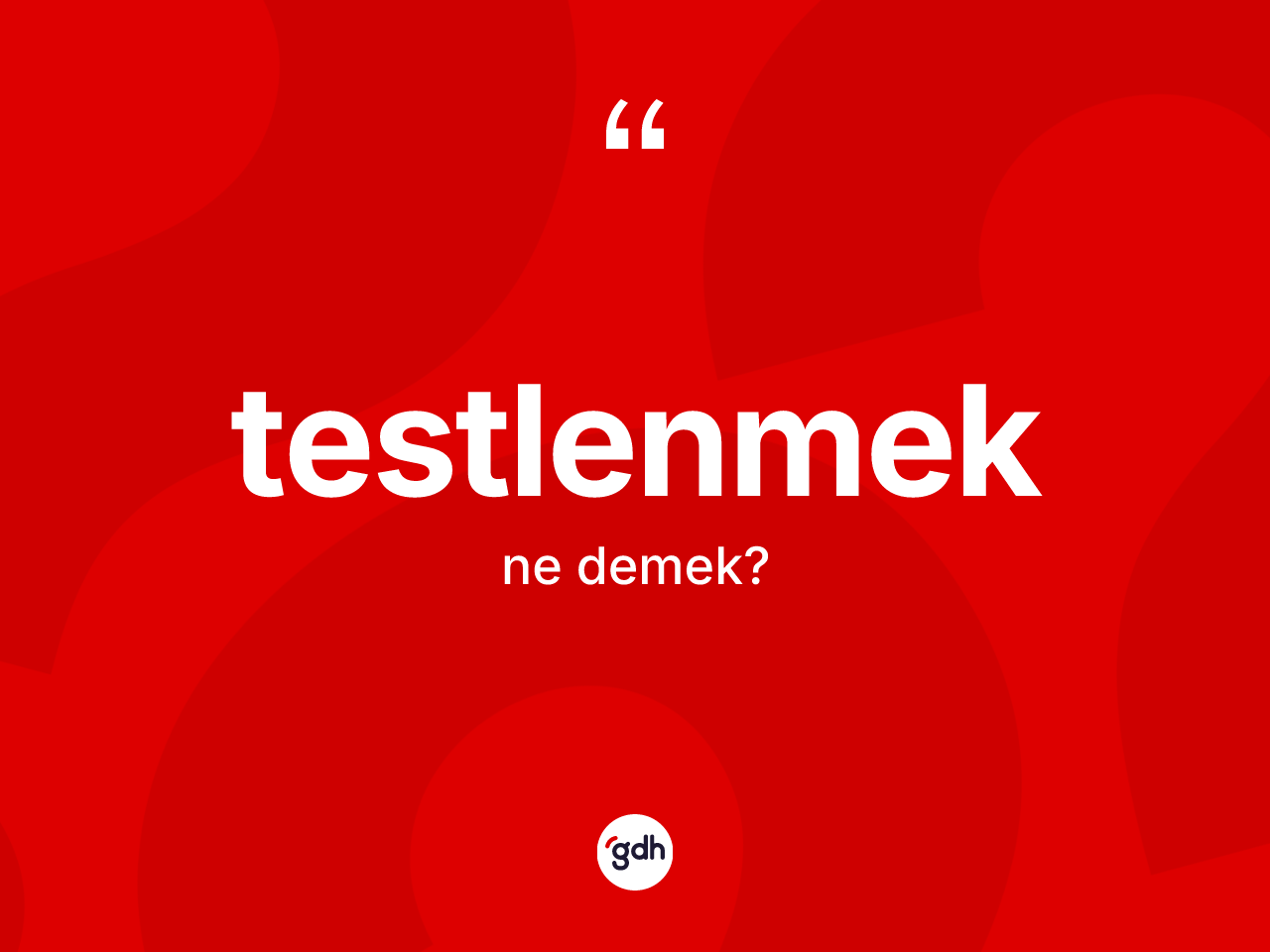 Testlenmek kelimesinin anlamı nedir? Testlenmeğin halk arasındaki kullanımı nasıldır?
