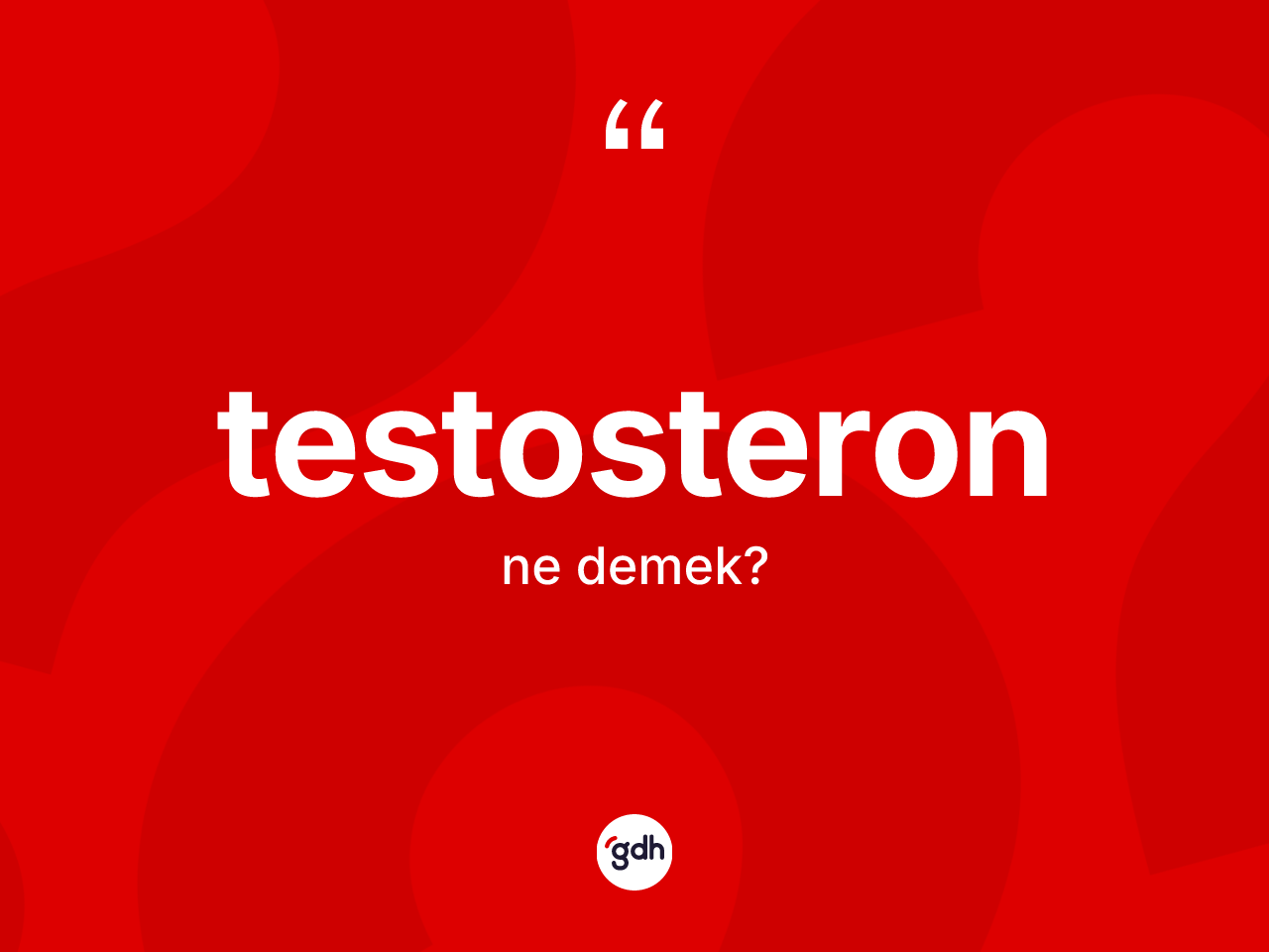 Testosteron kelimesinin anlamı nedir? Testosteronun TDK'ya göre anlamı nedir?