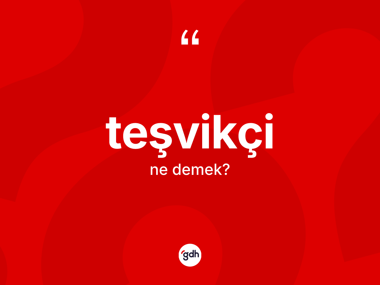 Teşvikçi kelimesinin anlamı nedir? Teşvikçinin TDK'ya göre anlamı nedir?