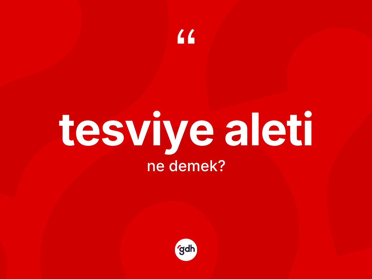 Tesviye aleti nedir? Tesviye aletinin TDK'ya göre anlamı nedir?