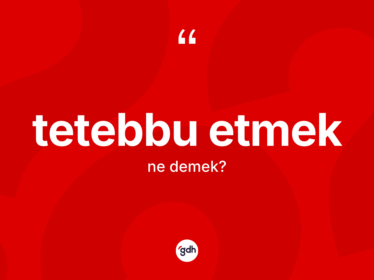 Tetebbu etmek ifadesinin tanımı nedir? Tetebbu etmek ifadesi nerede kullanılır?