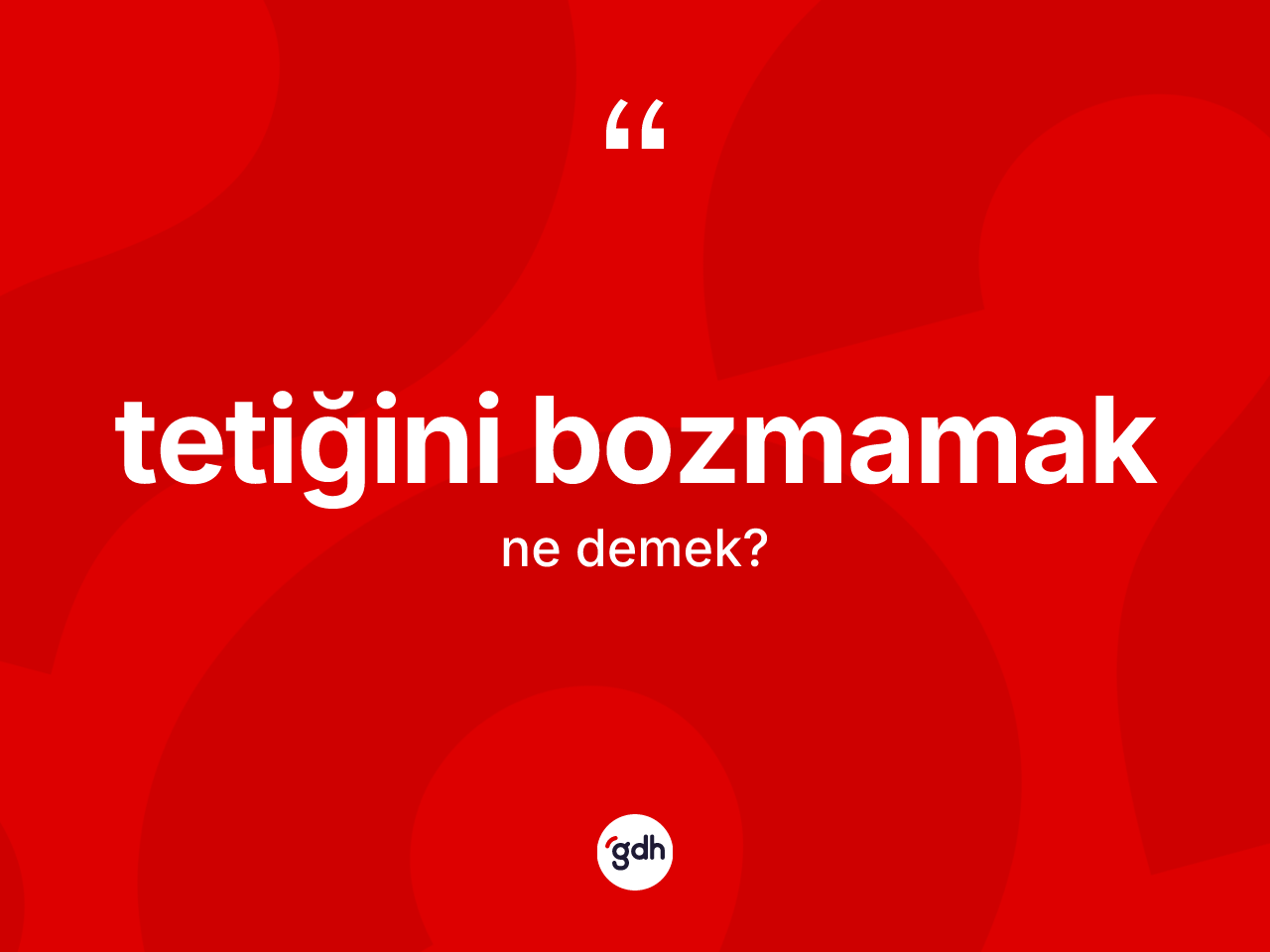 Tetiğini bozmamak nedir? Tetiğini bozmamak sözü hangi durumlarda kullanılır?