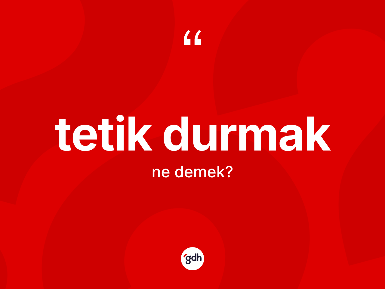 Tetik durmak sözü ne anlama gelir? Tetik durmak ifadesinin kaç farklı anlamı var?