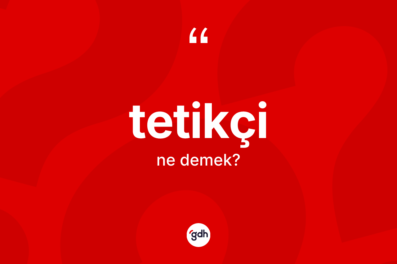 Tetikçi kelimesinin anlamı nedir? Tetikçinin TDK'ya göre anlamı nedir?
