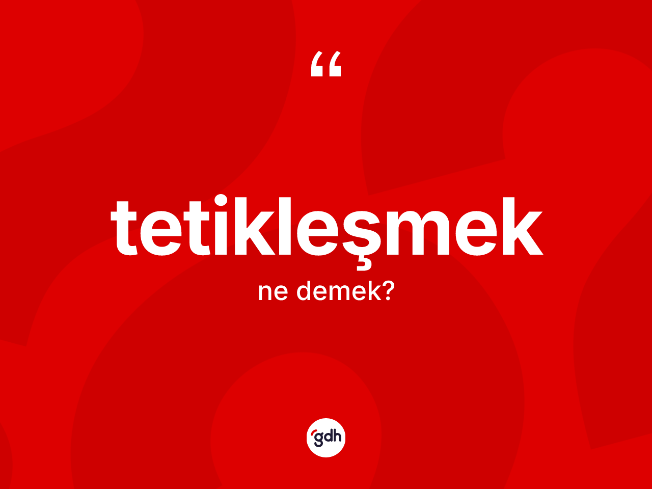 Tetikleşmek ne demek? Tetikleşmeğin TDK'ya göre anlamı nedir?