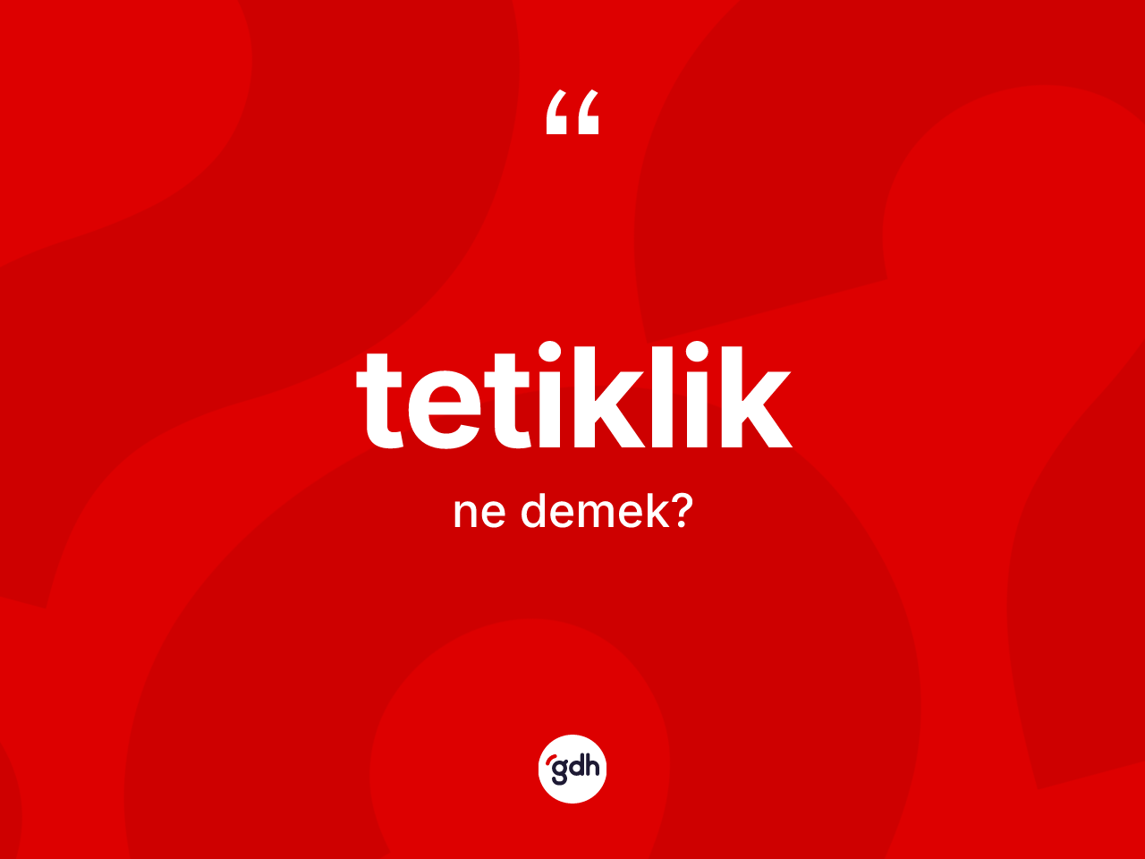 Tetiklik kelimesi ne demek? Tetikliğin TDK'ya göre anlamı nedir?