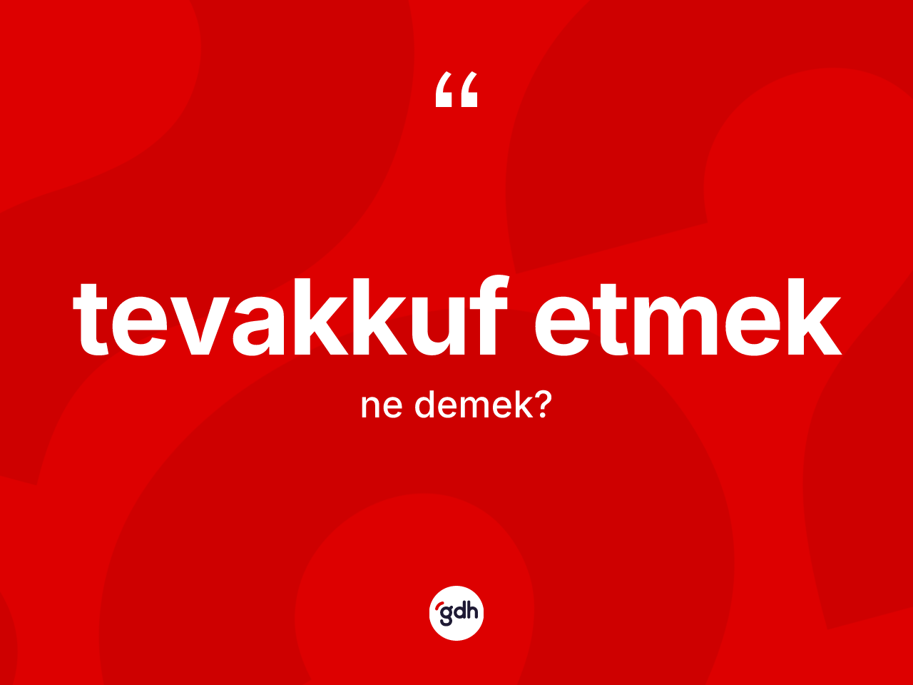 Tevakkuf etmek nedir? Tevakkuf etmek ifadesinin kaç farklı anlamı var?