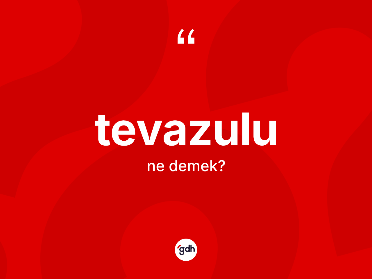 Tevazulu kelimesinin sözlükteki tanımı nedir? Tevazulunun kısaca tanımı nedir?
