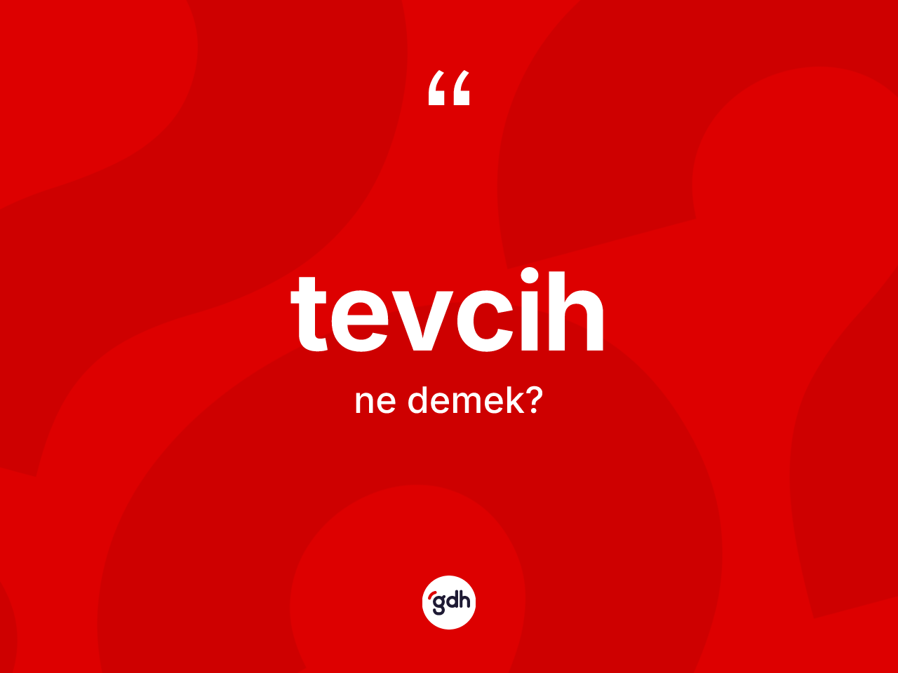 Tevcih ne demek? Tevcih kelimesinin TDK anlamı nedir?