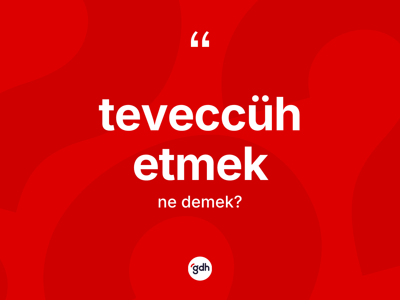 Teveccüh etmek ifadesinin tanımı nedir? Teveccüh etmek ifadesinin sözlük anlamı nedir?