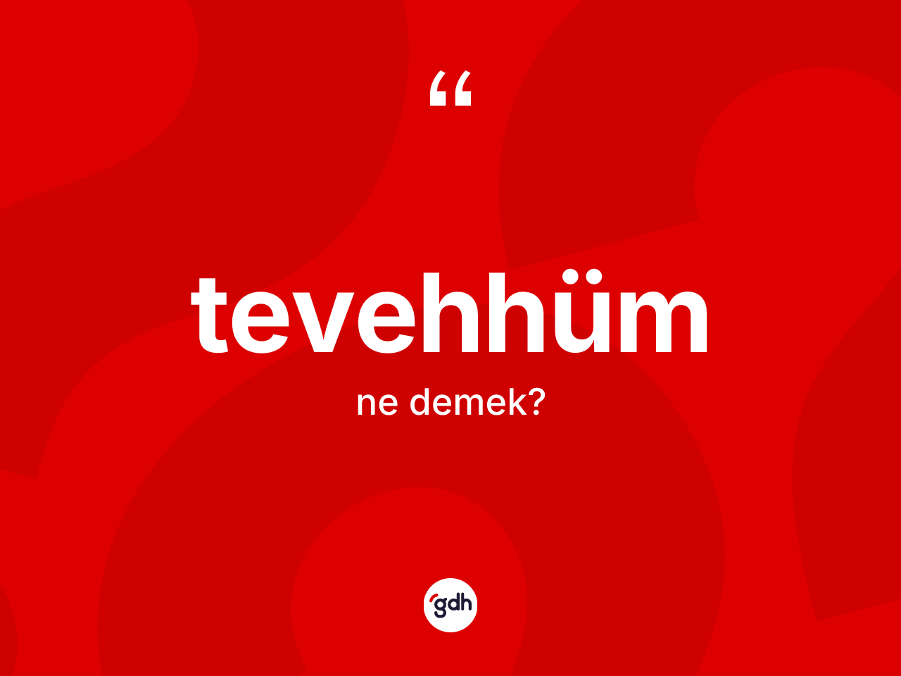 Tevehhüm kelimesinin tanımı nedir? Tevehhümün halk arasındaki kullanımı nasıldır?