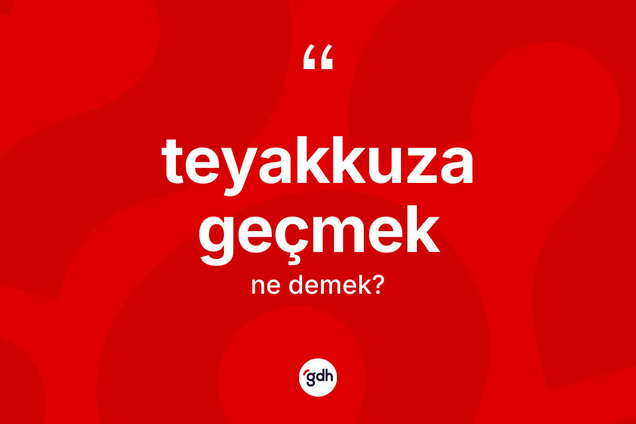 Teyakkuza geçmek ifadesinin anlamı nedir? Teyakkuza geçmek ifadesinin özellikleri nelerdir?
