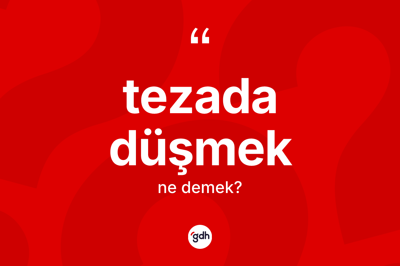 Tezada düşmek sözü nedir? Tezada düşmek ifadesinin özellikleri nelerdir?