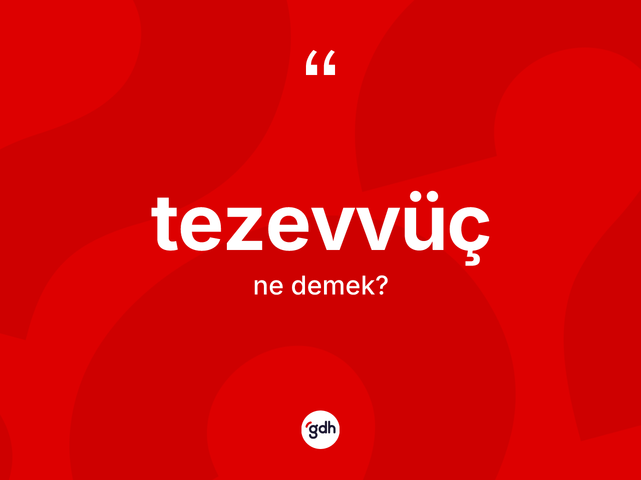 Tezevvüç nedir? Tezevvüç kelimesinin özellikleri nelerdir?