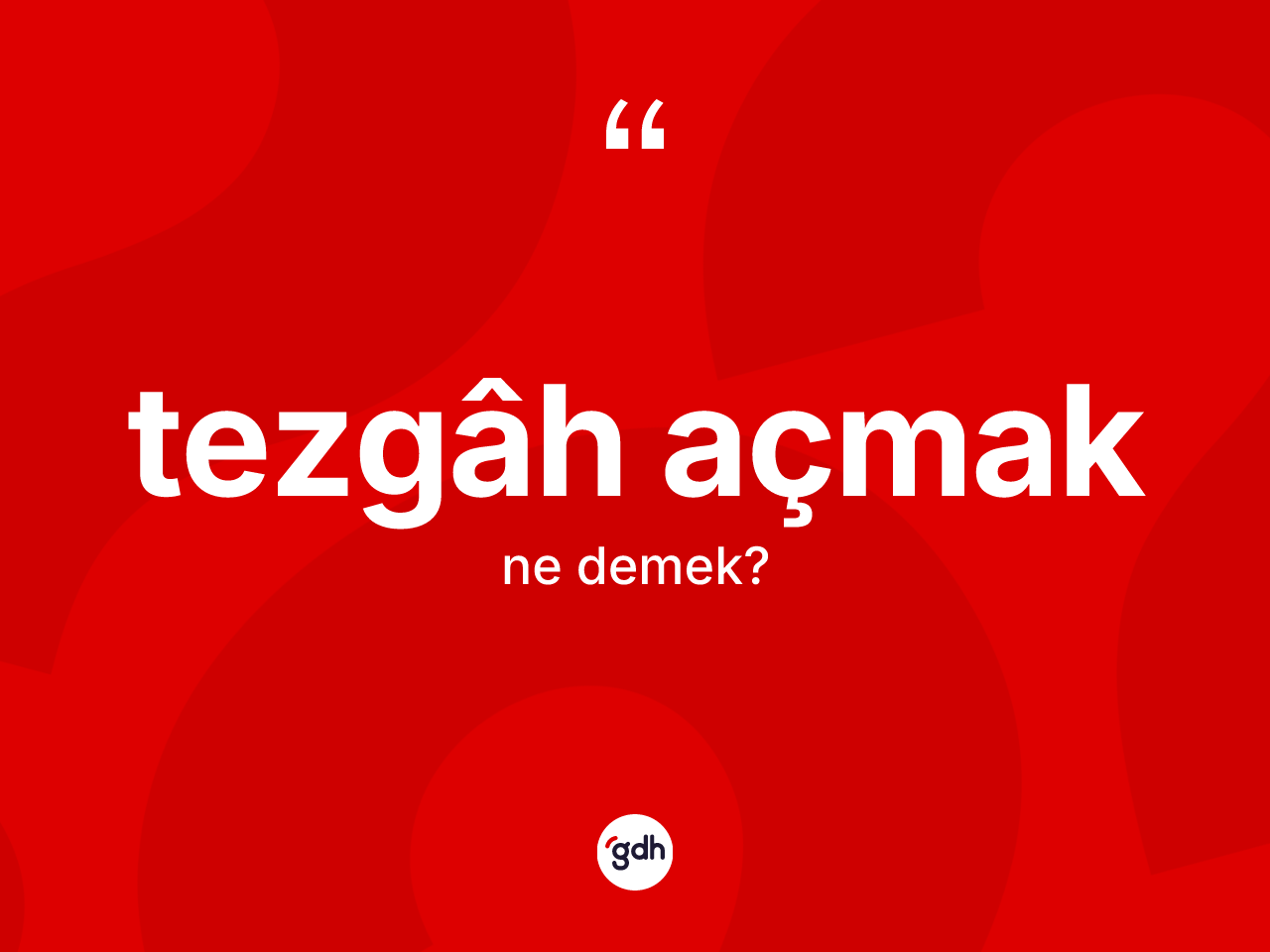 Tezgâh açmak ne demek? Tezgâh açmak ifadesi nerede kullanılır?