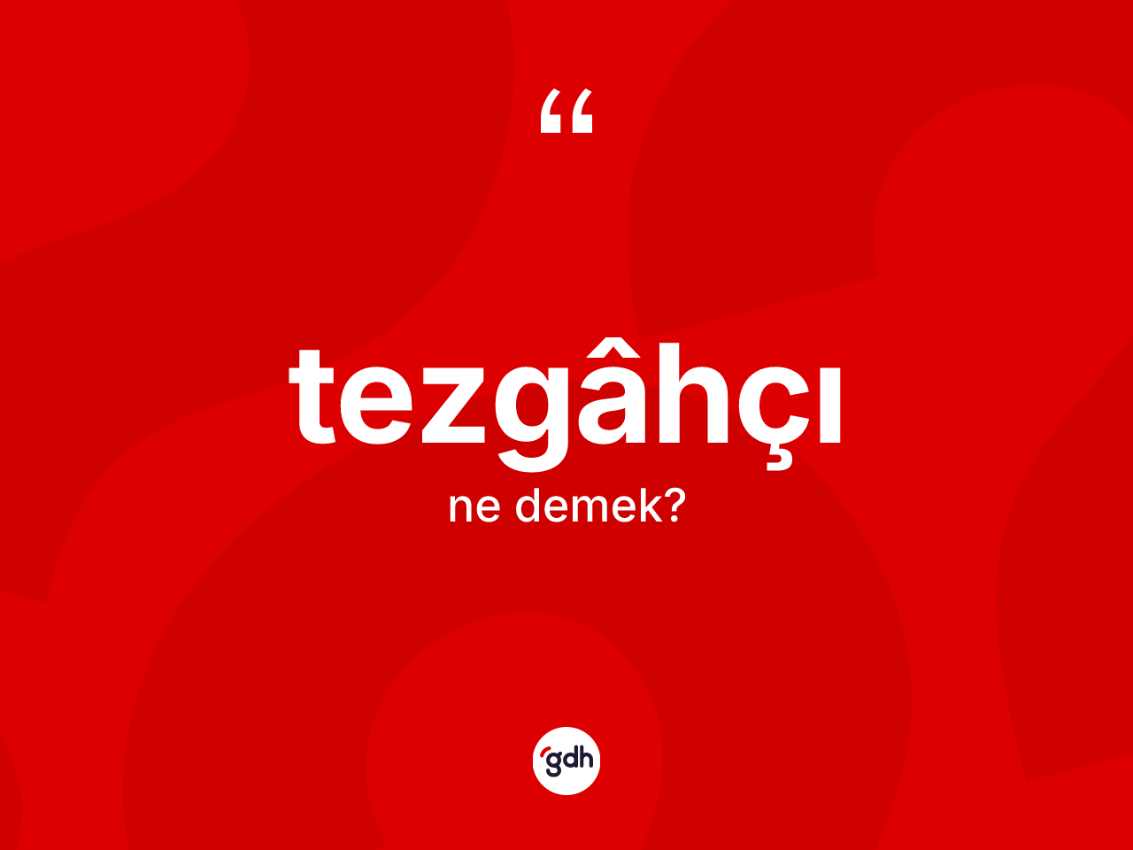 Tezgâhçı kelimesinin sözlükteki tanımı nedir? Tezgâhçının TDK'ya göre anlamı nedir?