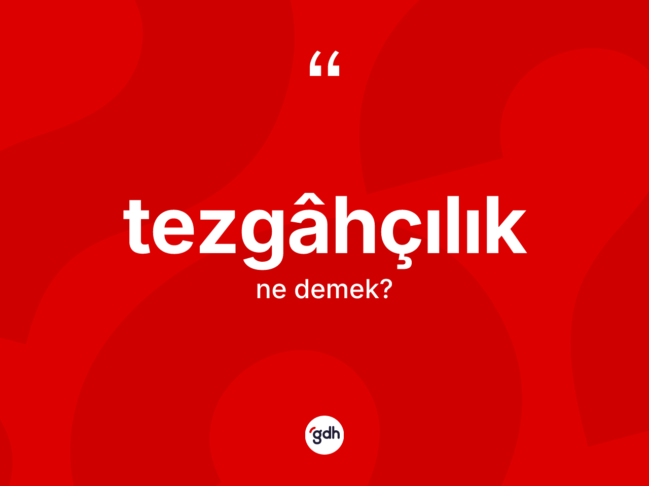 Tezgâhçılık kelimesi nedir? Tezgâhçılık kelimesinin TDK'ya göre açıklaması nedir?
