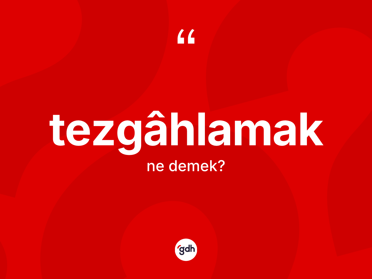 Tezgâhlamak kelimesinin tanımı nedir? Tezgâhlamak kelimesinin kaç farklı anlamı var?