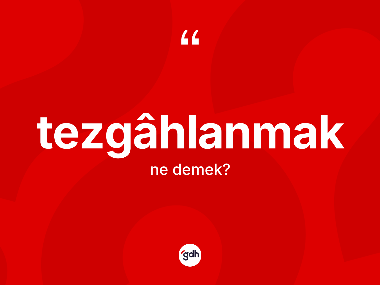 Tezgâhlanmak kelimesinin tanımı nedir? Tezgâhlanmağın TDK'ya göre anlamı nedir?