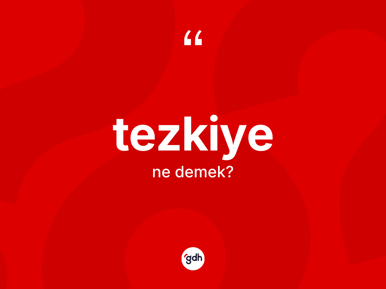 Tezkiye kelimesi nedir? Tezkiyenin TDK'ya göre anlamı nedir?
