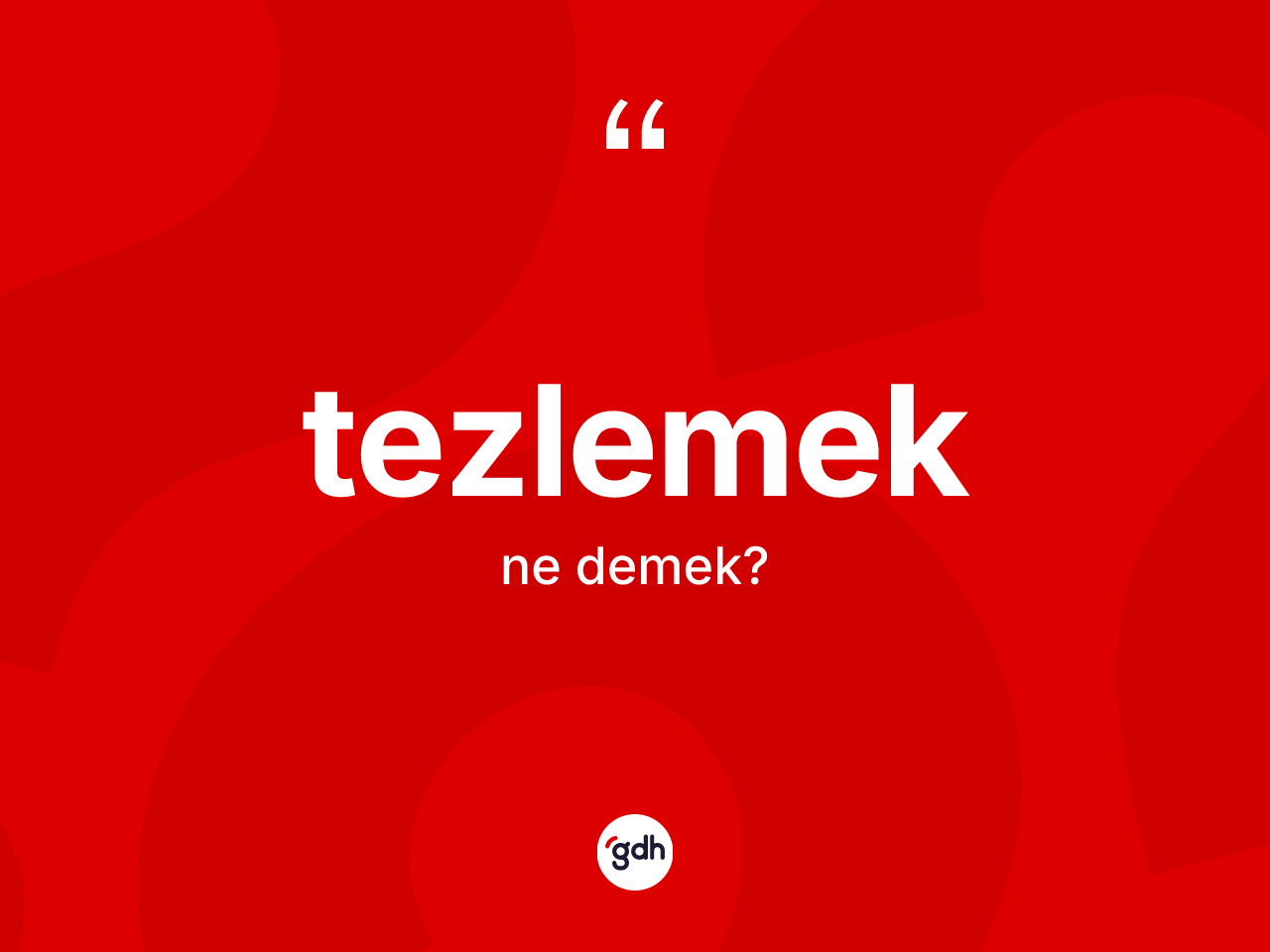 Tezlemek ne demek? Tezlemeğin halk arasındaki kullanımı nasıldır?