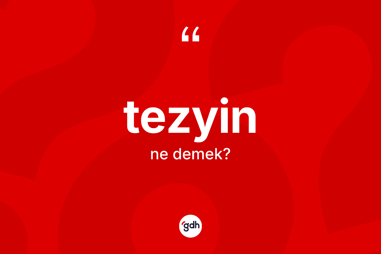 Tezyin kelimesinin sözlükteki tanımı nedir?