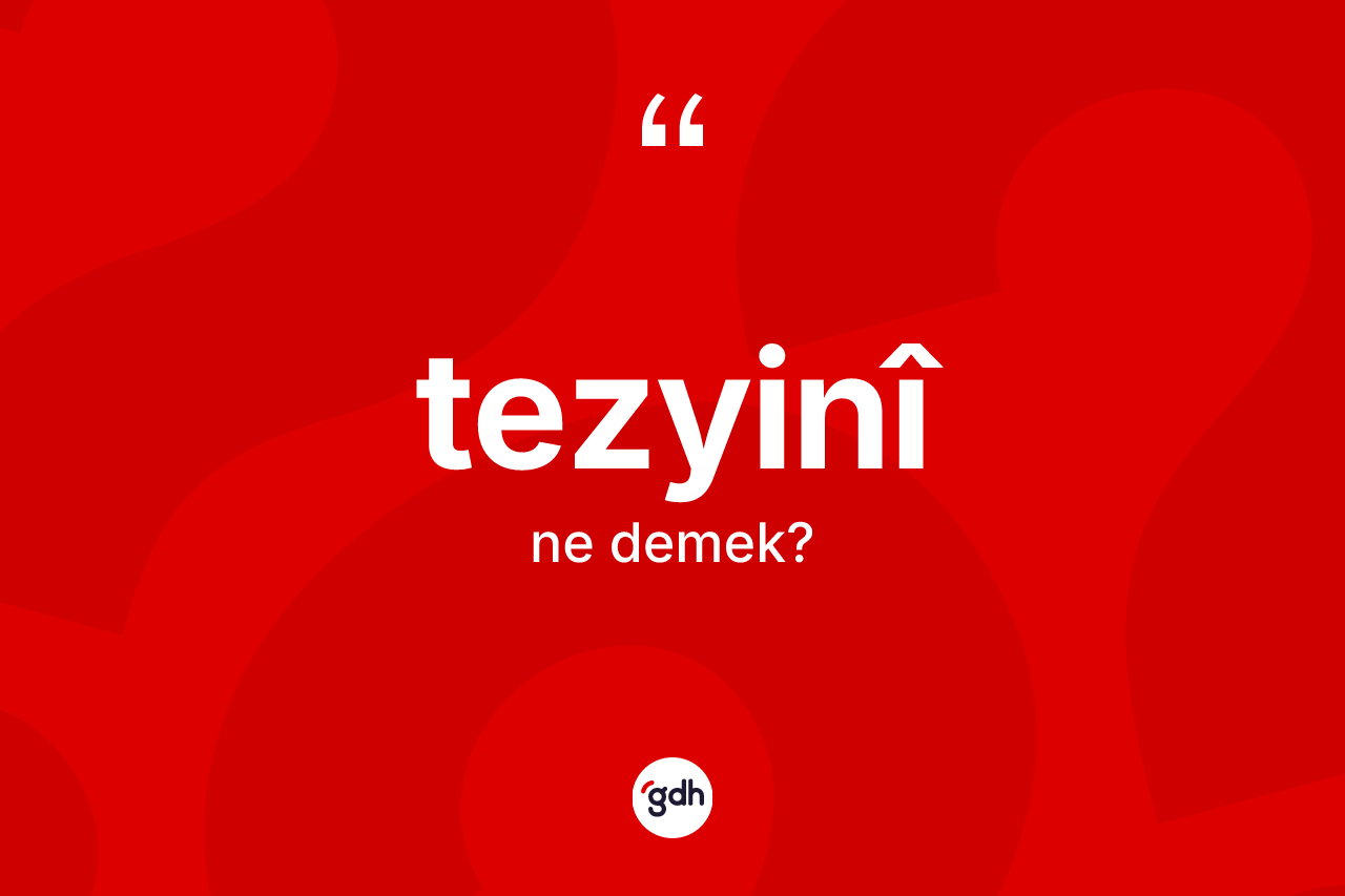 Tezyinî kelimesinin sözlükteki tanımı nedir?