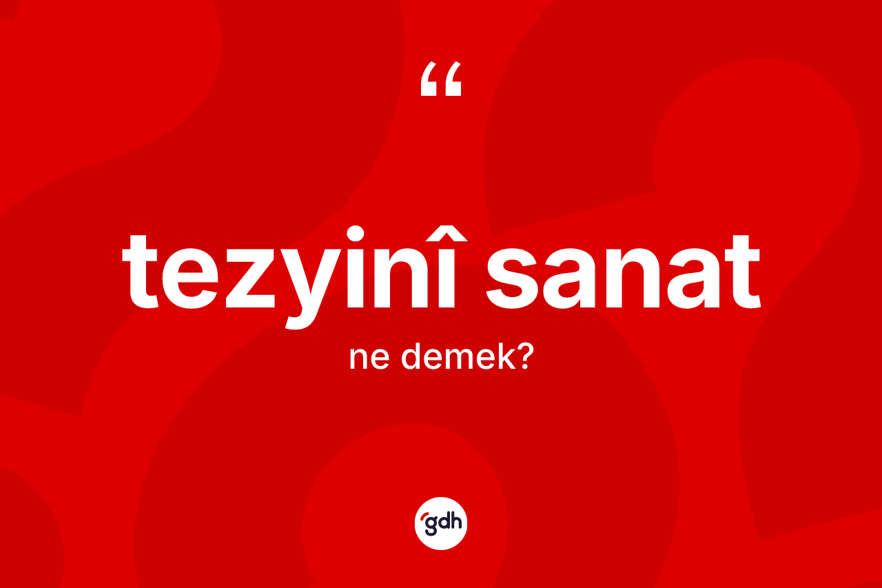 Tezyinî sanat kelimesinin tanımı nedir? Tezyinî sanatın kısaca tanımı nedir?