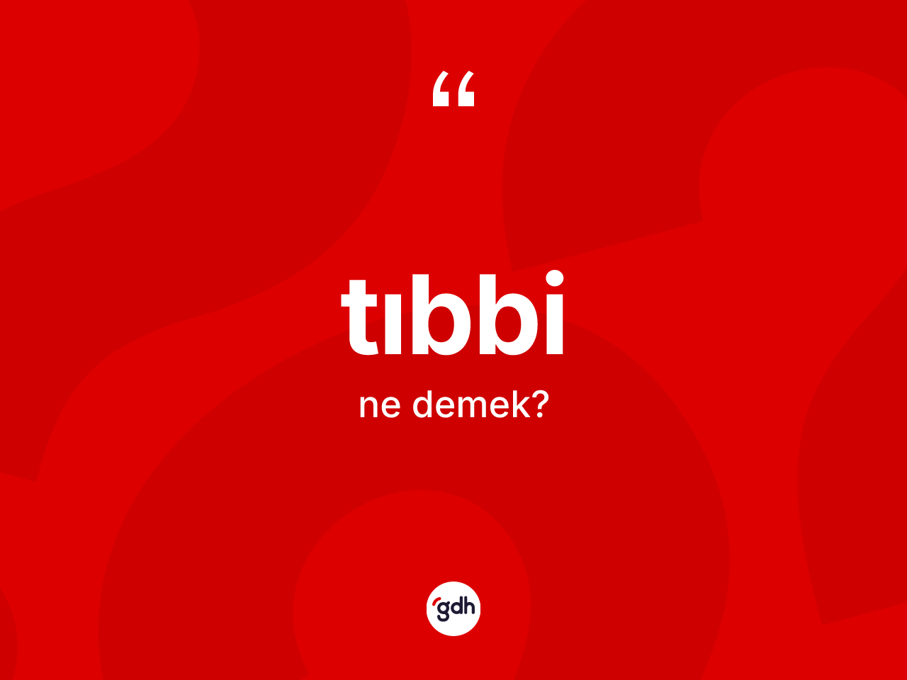 Tıbbi ne anlama gelir? Tıbbinin halk arasındaki kullanımı nasıldır?
