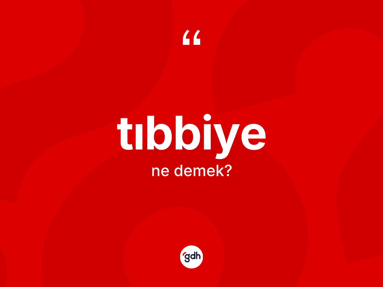 Tıbbiye ne demek? Tıbbiyenin TDK'ya göre anlamı nedir?