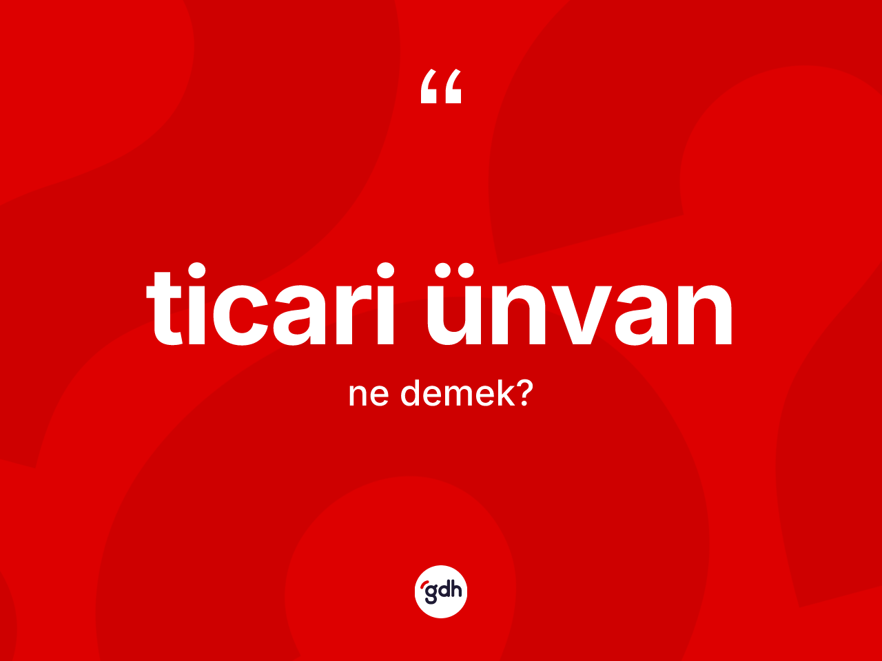 Ticari ünvan ne anlama gelir? Ticari ünvan kelimesinin TDK anlamı nedir?